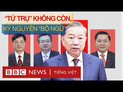 “TỨ TRỤ” KHÔNG CÒN, VIỆT NAM BƯỚC VÀO KỶ NGUYÊN “BỘ NGŨ”