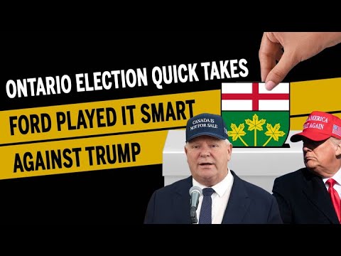 Ontario Election Quick Takes: Ford played it smart against Trump