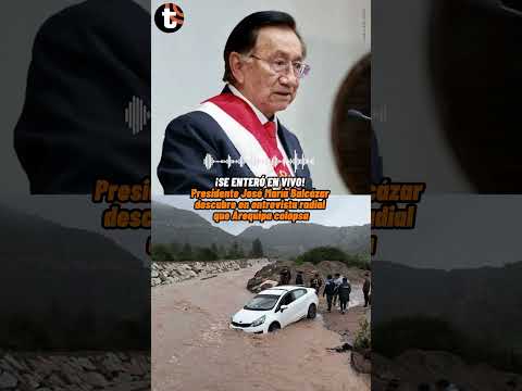 Presidente BALCÁZAR se entera en entrevista radial que AREQUIPA colapsa #noticias