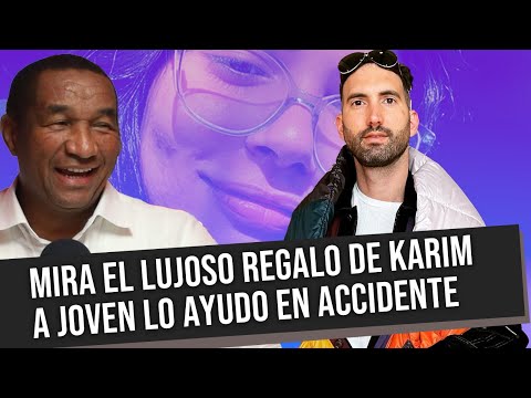 DESACTUALIZANDO - MIRA EL LUJOSO REGALO DE KARIM A JOVEN QUE LO AYUDO EN ACCIDENTE