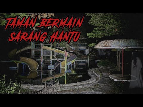 SEREM ‼️DIKETAWAIN SETAN | TAMAN BERMAIN KOSONG, KINI DIHUNI BANYAK HANTU