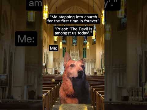 Me stepping into a church for the first time in forever