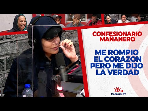 ME ROMPIO EL CORAZON PERO ME DIJO LA VERDAD - Confesionario Mañanero