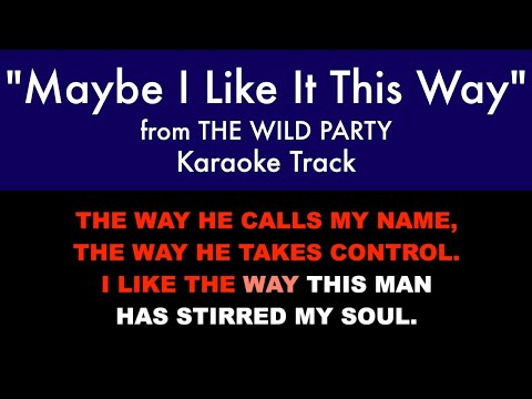 “Maybe I Like It This Way” from The Wild Party – Karaoke Track with Lyrics on Screen