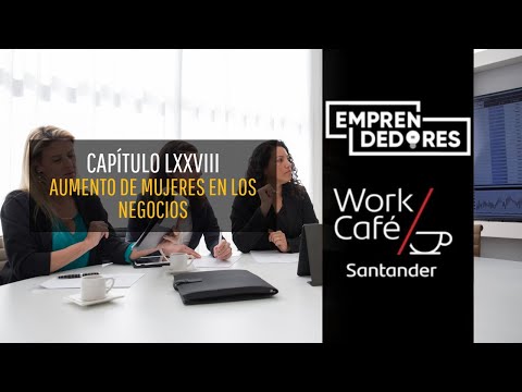 El aumento de mujeres en el mundo de los negocios #EmprendedoresWorkCafé