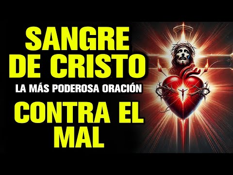 ❣️Oración a la Sangre de Cristo contra el mal y la oscuridad❣️La Oración más Poderosa