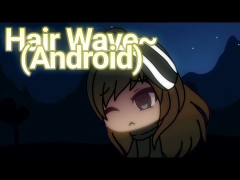 • hair wave • | short tutorial | ANDROID