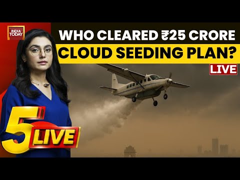 Delhi Cloud Seeding LIVE News: Who Cleared 25 Crore Cloud Seeding Plan? | 5Live | India Today LIVE