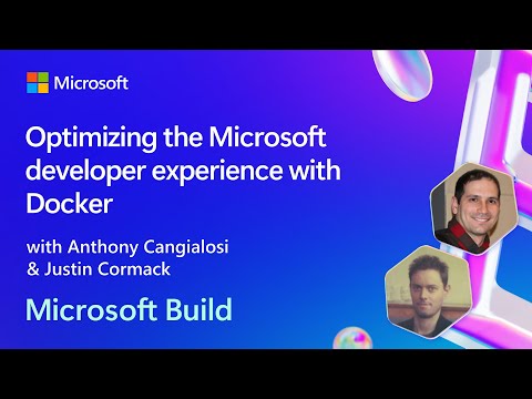 Optimizing the Microsoft developer experience with Docker | BRKFP295