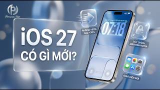 iOS 27 chính thức có gì mới?