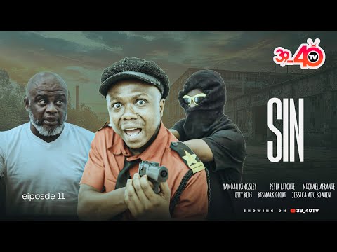 SIN❤️‍🔥EPISODE 11 FT 39_40,PETER RITCHIE,KYEKYEKU,YAMOAH KINGSLEY,ETTY BEDI,JESSICA ADU BOAHEN