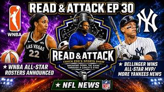 Read & Attack | WNBA All-Star Rosters Announced • Bellinger Wins All-Star MVP • Yankees & NFL News