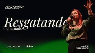 RESGATANDO O CHAMADO - COORDENADORA AGATHA