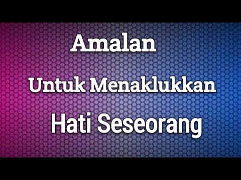 Amalan singkat untuk menaklukkan hati seseorang