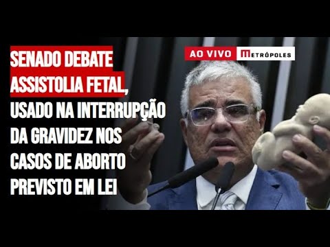 Senado debate assistolia fetal usado na interrupção da gravidez nos casos de aborto previsto em lei