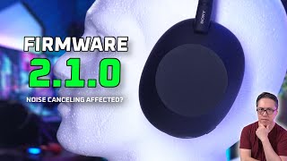 New Sony WH-1000XM6 Firmware 2.1.0 HURT noise canceling but improved sound? 🤔