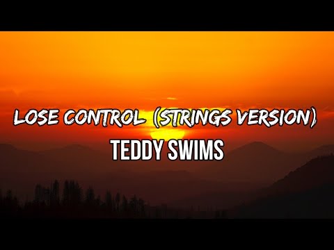 Teddy Swims - Lose Control (Strings Version) (Lyrics) | Something's got a hold of me lately