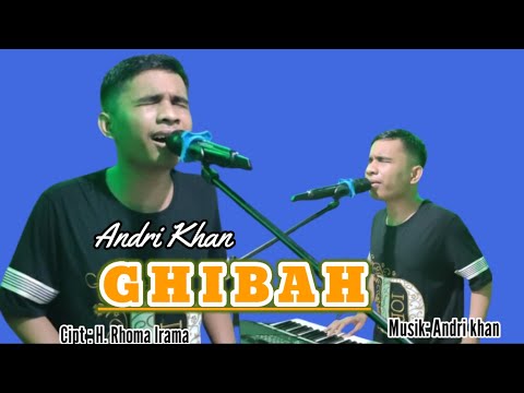 VERSI TERBARU ANDRI KHAN || GHIBAH || CIPT : H.RHOMA IRAMA