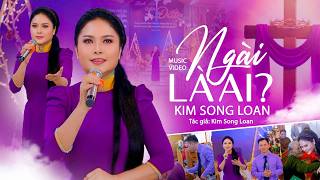 Ngài Là Ai – Kim Song Loan | Thánh Ca Phục Sinh Cảm Động Nhất 2026
