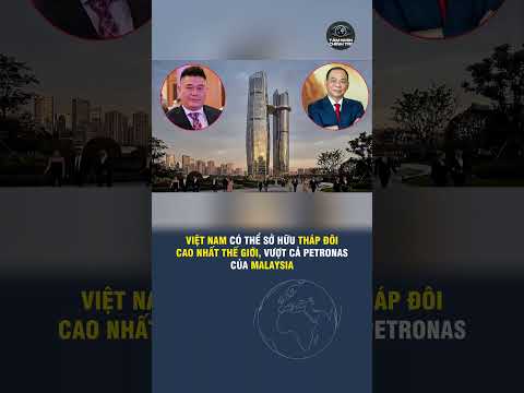 VIỆT <strong>NAM</strong> CÓ THỂ SỞ HỮU THÁP ĐÔI CAO NHẤT THẾ GIỚI, VƯỢT CẢ PETRONAS <strong>CỦA</strong> MALAYSIA
