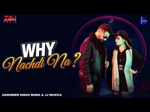 Why Nachdi Na (Full Video) Jasbir Jassi | Harj Nagra | Karishma Chauhan | Latest Punjabi Song 2022