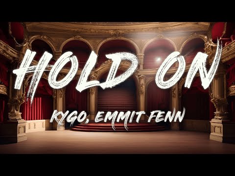 Kygo & Emmit Fenn - Hold On (Lyrics)