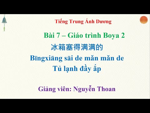 Học tiếng Trung online giáo trình Boya 2 bài 7: Tủ lạnh đầy ắp