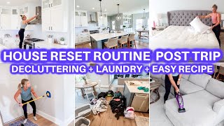 POST TRIP HOUSE RESET ROUTINE | DECLUTTER + CLEAN WITH ME | PRODUCTIVE DAY | JAMIE'S JOURNEY
