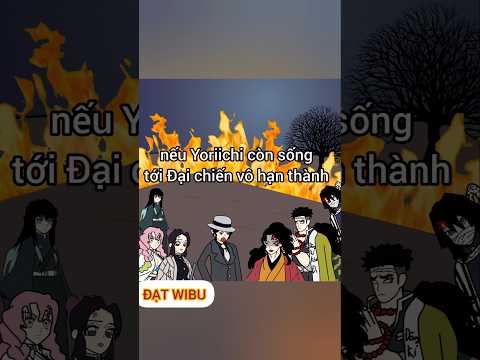 Nếu Yoriichi còn sống tới đại chiến vô hạn thành