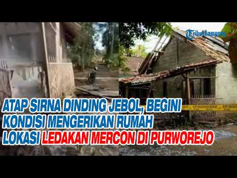 Atap Sirna Dinding Jebol, Begini Kondisi Mengerikan Rumah Lokasi Ledakan Mercon di Purworejo