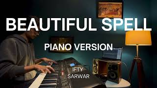 Beautiful Spell (Piano Version) by Ifty Sarwar
