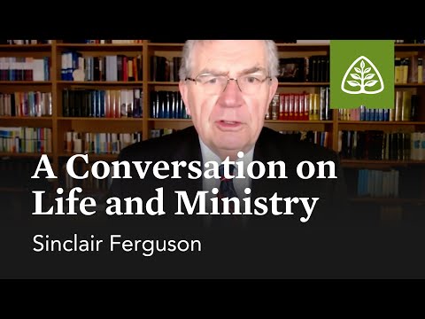 Sinclair Ferguson: A Conversation on Life and Ministry