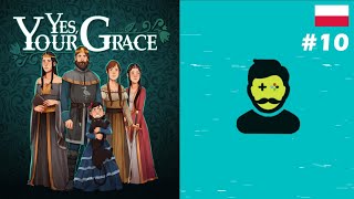 Yes, Your Grace PL 👑 #10 | Dzień sądu i wielka bitwa