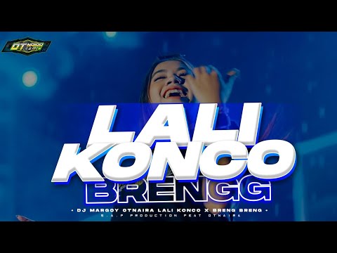 DJ LALI KONCO X BRENG - BRENG STYLE  PARTY BRUTAL OTNAIRA  || FEAT OTNAIRA REMIX