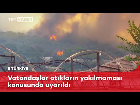 Sera atıklarının yakılması yangına sebep oluyor