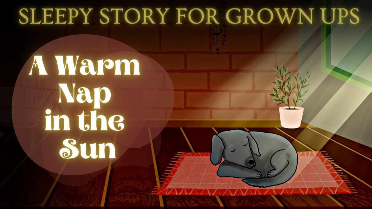 The Coziest Sleepy Story A Warm Nap in the Sun Dreamy Bedtime Story for Grown Ups