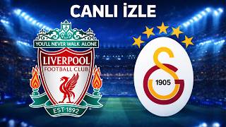 GALATASARAY LİVERPOOL MAÇI CANLI İZLE