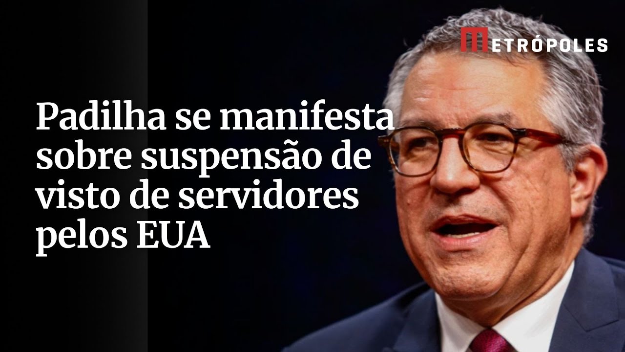 Padilha se manifesta sobre suspensão de visto de servidores pelos EUA