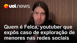 Quem é Felca, youtuber que denunciou influenciador por exploração de menores