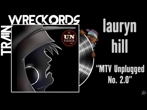 TRAINWRECKORDS: "MTV Unplugged No. 2.0" by Lauryn Hill