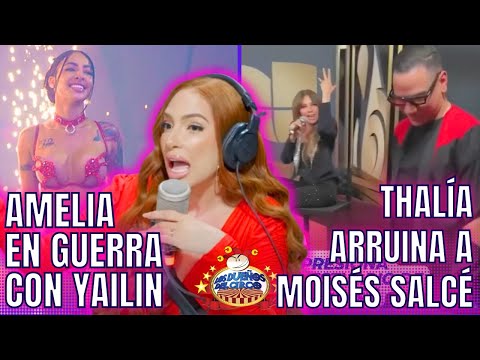 AMELIA EN GUERRA CON YAILIN/ THALÍA ARRUINA A MOISÉS/ NOVIA DE TEKASHI ARRUINA A YAILIN/ BREVES