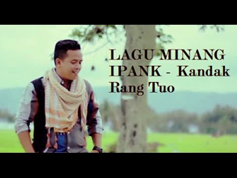 IPANK - Kandak Rang Tuo Lagu Minang Populer 2017