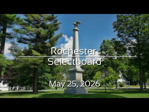 Rochester Selectboard - May 25, 2026 [ROS]
