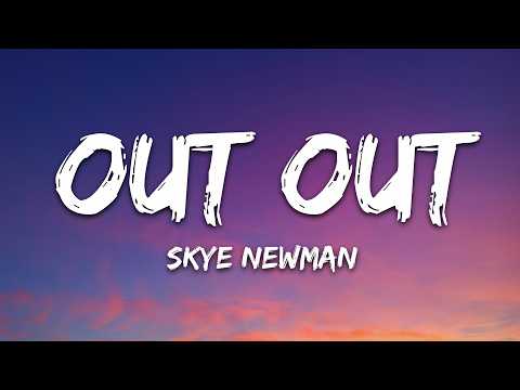 Skye Newman - Out Out (Lyrics)