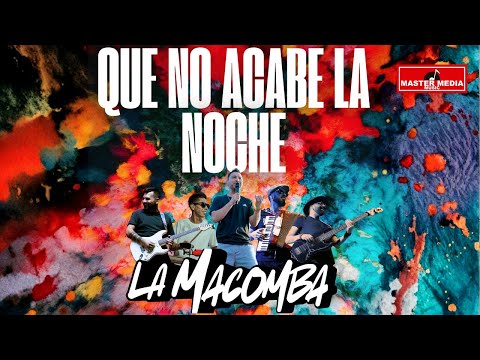 La Macomba - Que No Acabe La Noche
