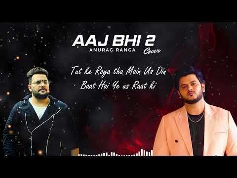 Aaj Bhi 2 (Reprise Version) Anurag Ranga | Vishal Mishra | Kaushal Kishore | New Sad Hindi Songs