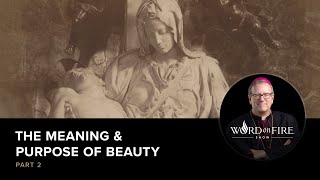 The Meaning & Purpose of Beauty (Part 2)