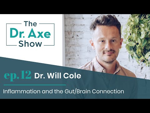 Inflammation and the Gut/Brain Connection with Dr. Will Cole | The Dr. Axe Show | Podcast Episode 12