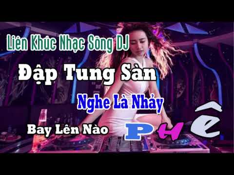 Liên Khúc Nhạc Sống DJ Không Lời Đập Tung Sàn ( Lên Nóc Nhà )