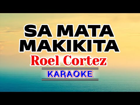 Sa Mata Makikita – Roel Cortez (Karaoke Version)